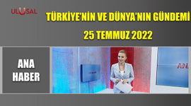 Ana Haber - 25 Temmuz 2022